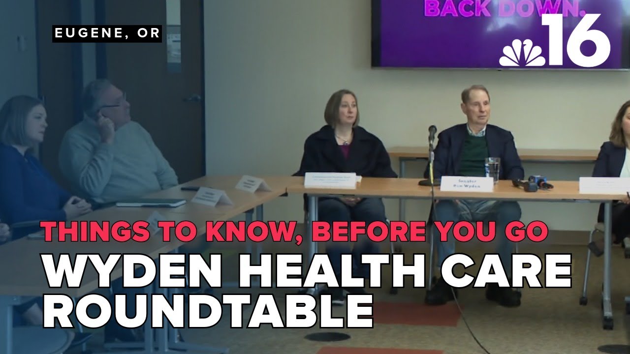 Things to know, before you go: Wyden Health Care Roundtable