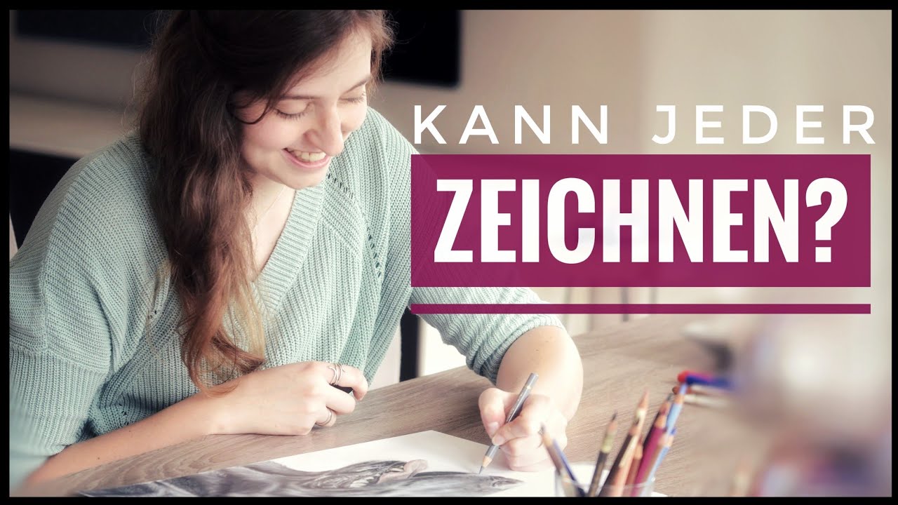 ZEICHNEN LERNEN -  Braucht man Talent? gutes Material? Wie fängt man an?