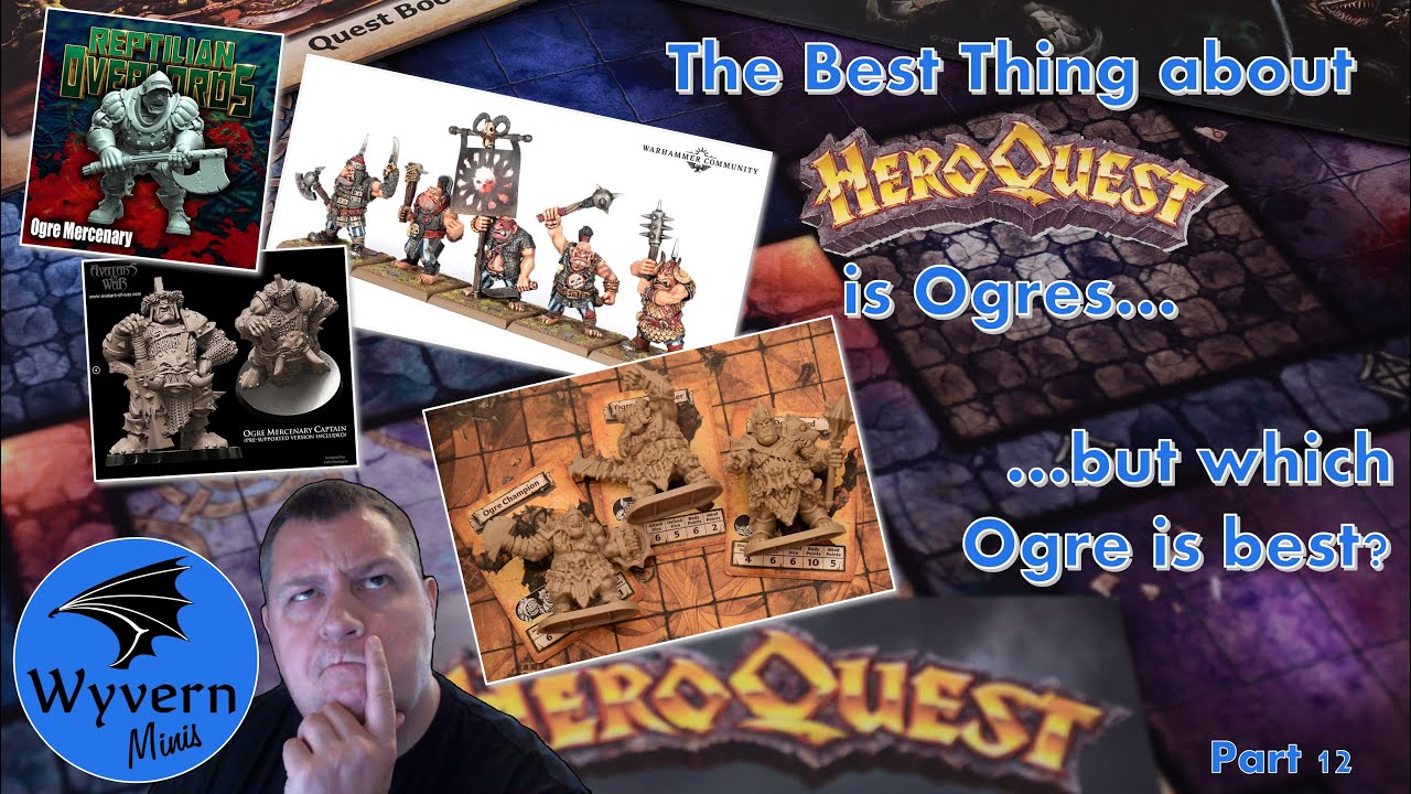 The Best Thing About Heroquest is Ogres - but which Ogre is Best?