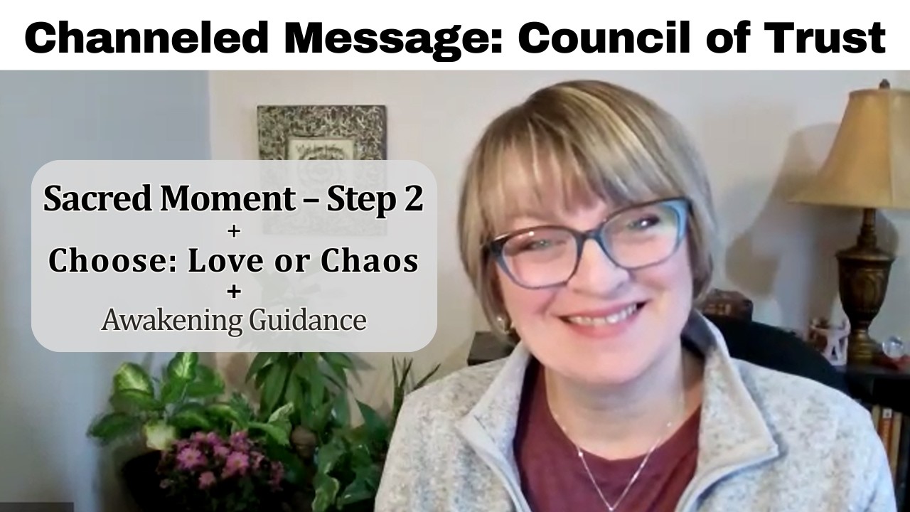 Sacred Moment Practice Step 2 | You Choose Love or Chaos + Channeled Guidance for Awakening