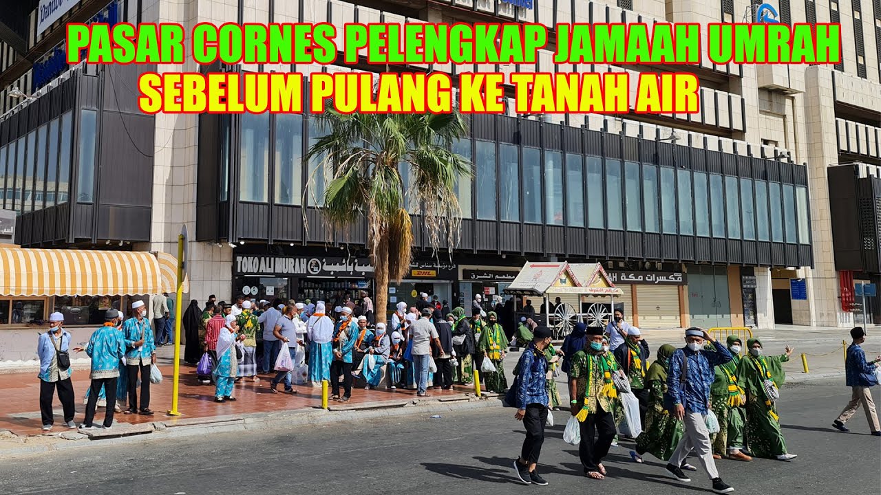 UMRAH SDH NORMAL PASAR CORNES JEDDAH DIPENUHI JAMAAH UMRAH