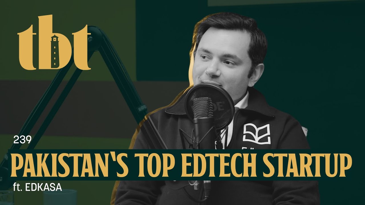 Is EdTech Reshaping Pakistan's Educational Landscape? Ft. Fahad Tanveer | 239 | TBT