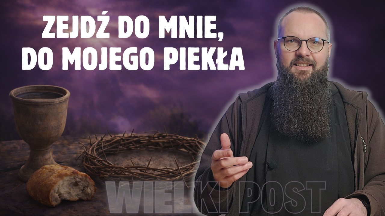 16.03.2026 Zejdź do mnie, do mojego piekła