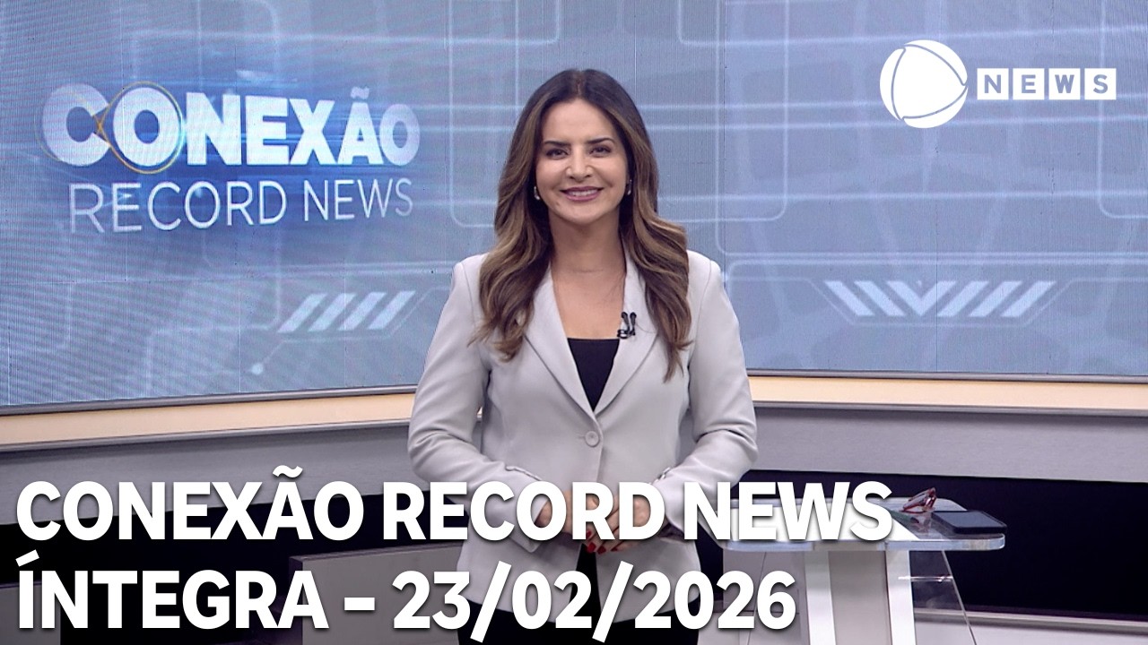 Conexão Record News - 23/02/2026