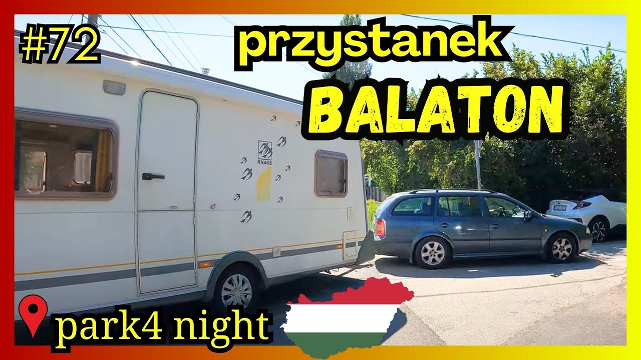 W końcu UCIEKLIŚMY z RUMUNII! Parking z Park4night nad BALATONEM Odpoczynek nad jeziorem na WĘGRZECH