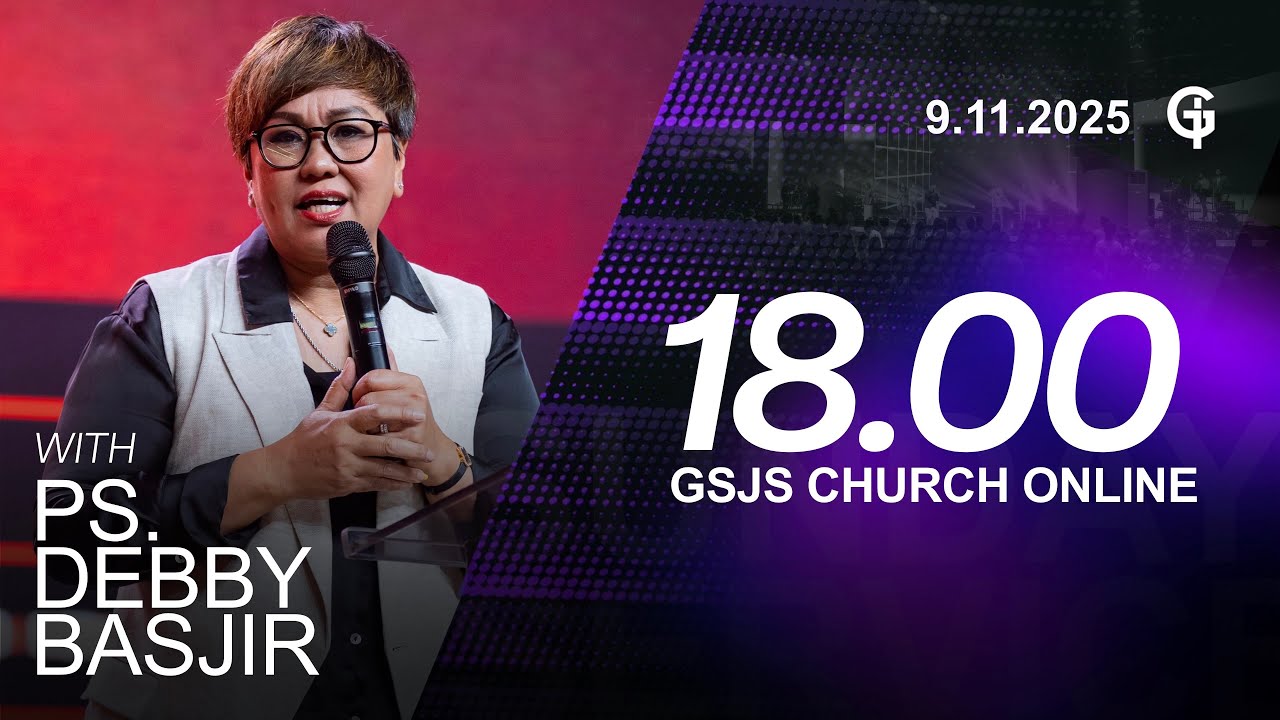 Ibadah Online GSJS 7 - Ps. Debby Basjir - Pk.18.00 (9 November 2025)