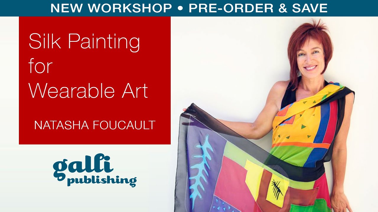 Silk Painting for Wearable Art • Natasha Foucault