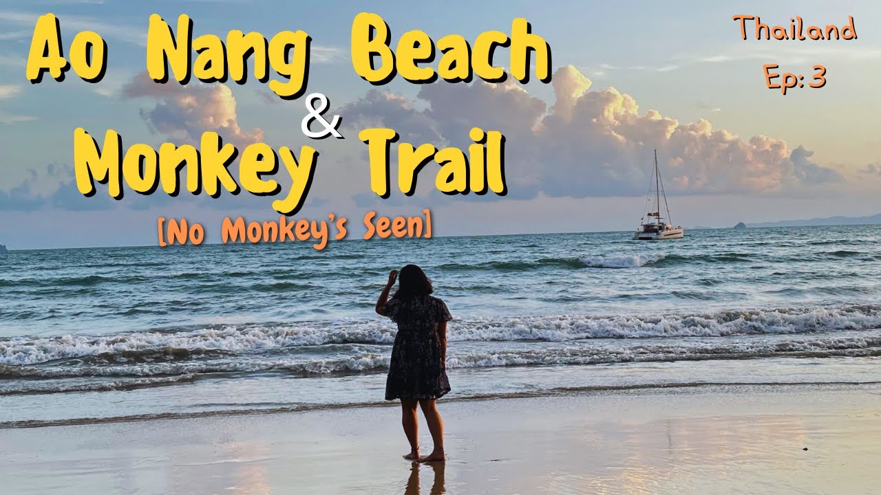 Beautiful AO NANG Beach, KRABI | Monkey Trail | THAILAND Ep-3
