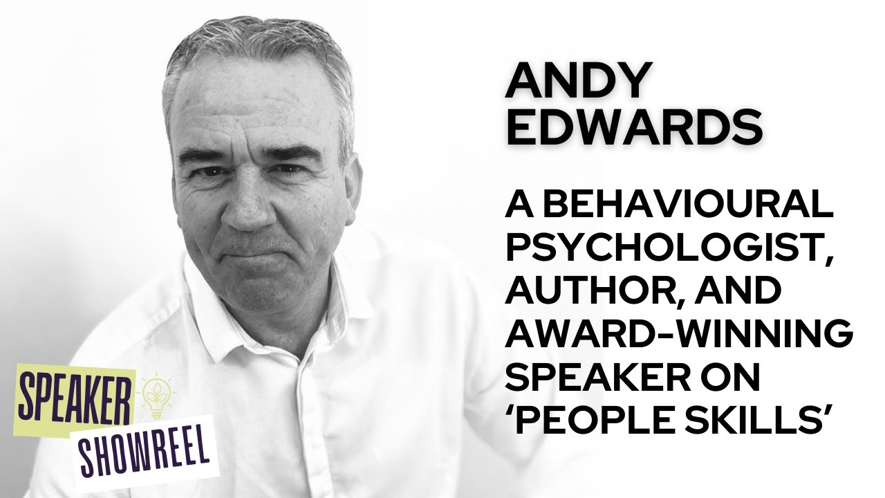 Andy Edwards - A behavioural psychologist, author, and award-winning speaker on ‘people skills’