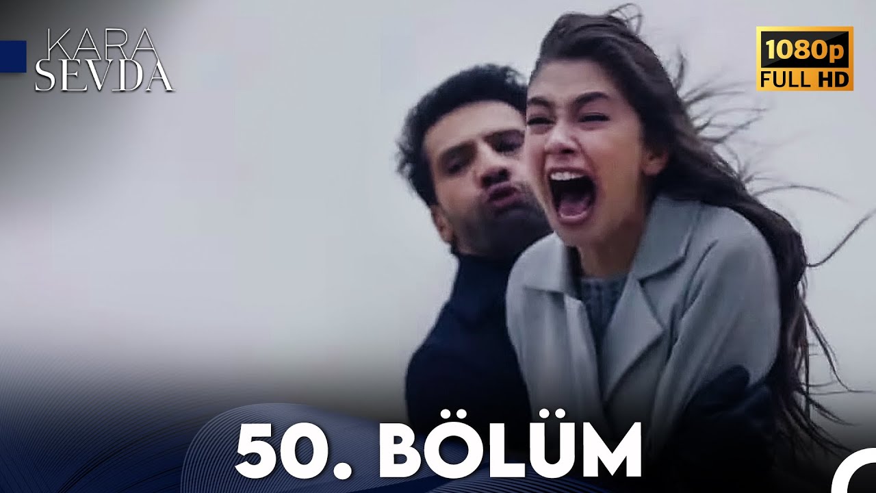 Kara Sevda 50. B&ouml;l&uuml;m FULL HD