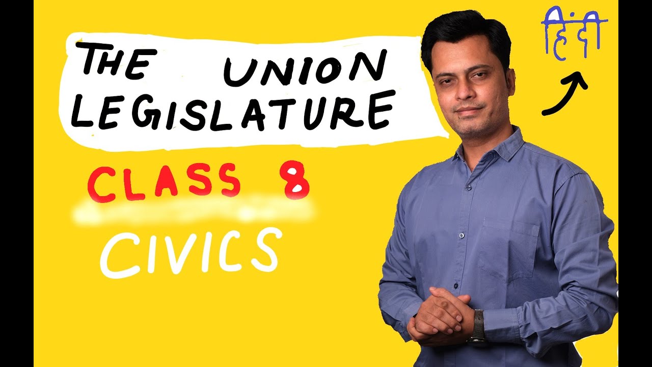 The Union Legislature-The Parliament -Part1 | Class 8 Civics Chapter 3