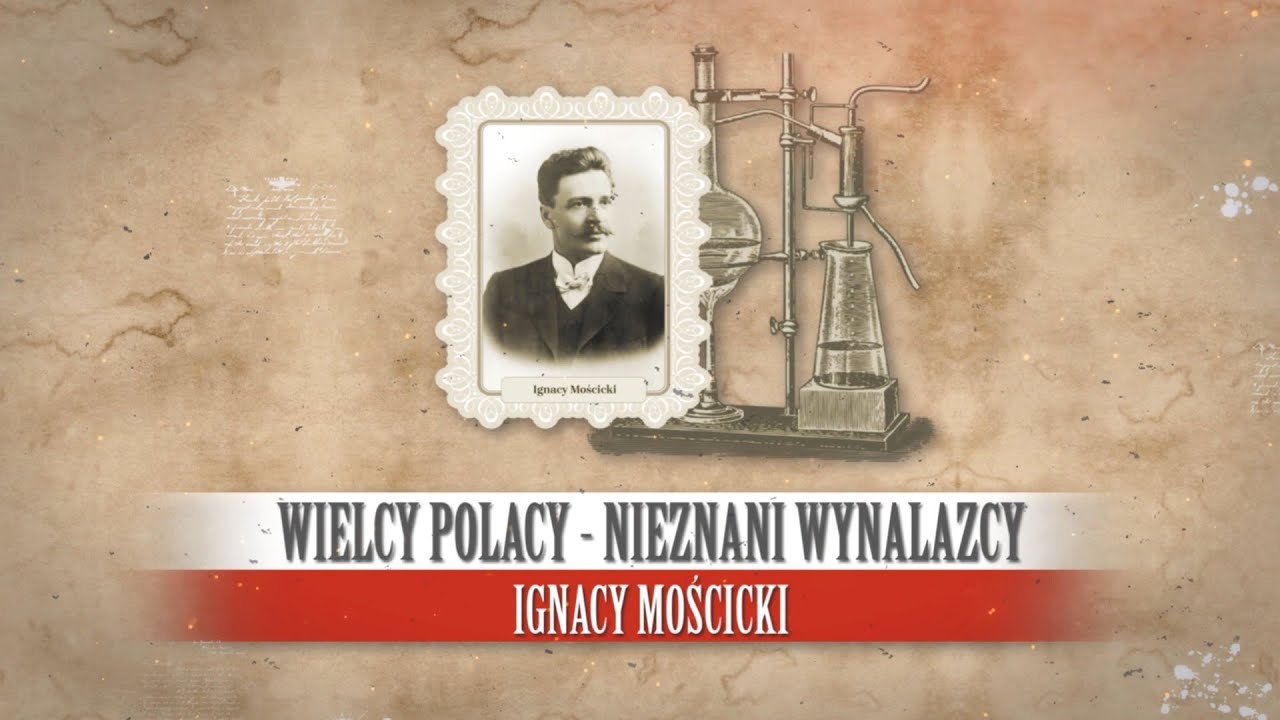 Ignacy Mościcki. Wielcy Polacy - nieznani wynalazcy