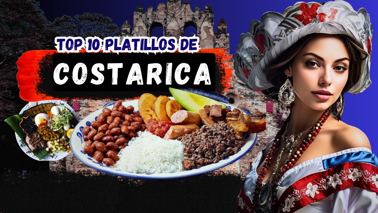 Top 10 Platillos de Comida Típica de Costa Rica | Gastronomía