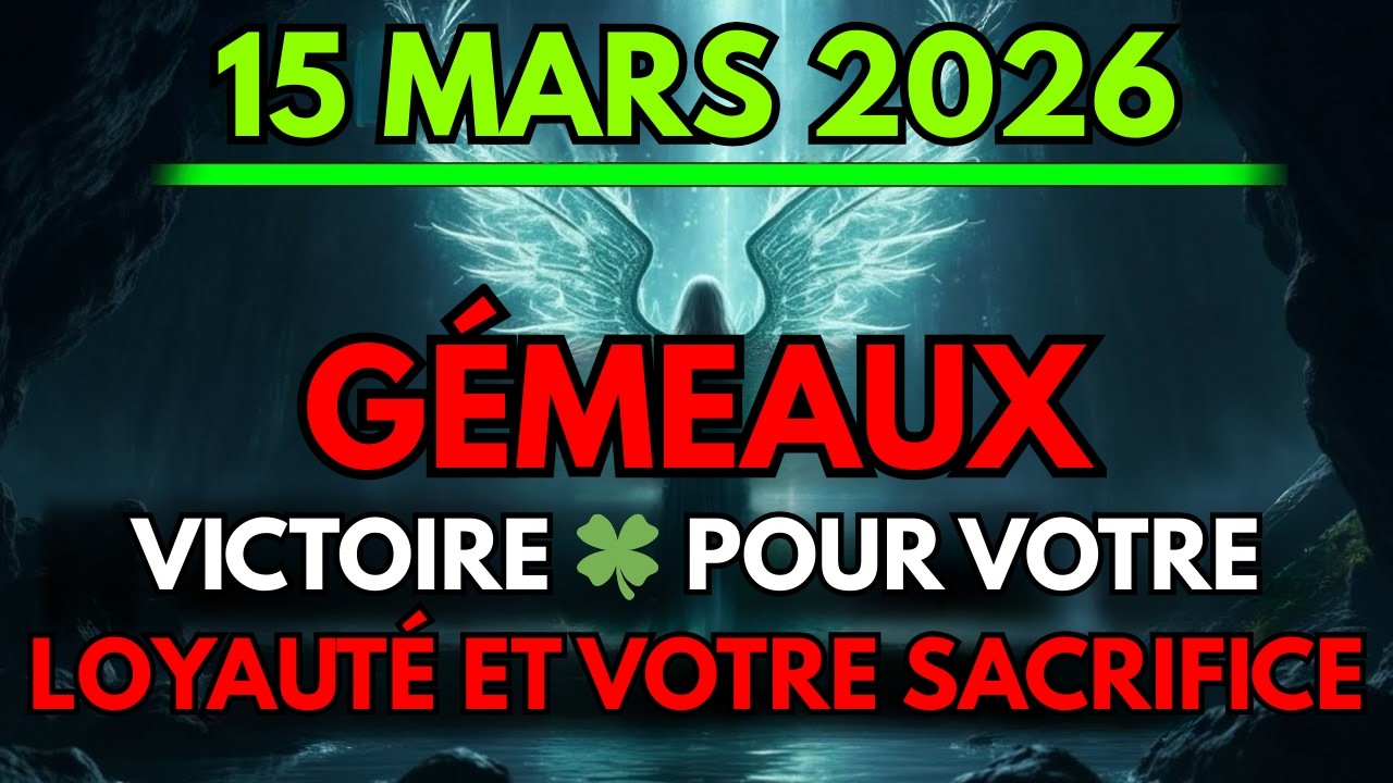 Gémeaux ♊ VICTOIRE 🍀 POUR VOTRE LOYAUTÉ ET VOTRE SACRIFICE !! ⚖️💕 Horoscope du 15 mars 2026 🔮