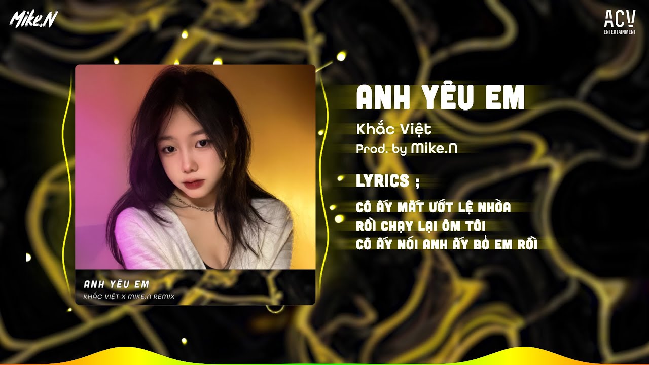 Anh Y&ecirc;u Em - Khắc Việt「Mike.N Remix」| Audio Lyrics Video