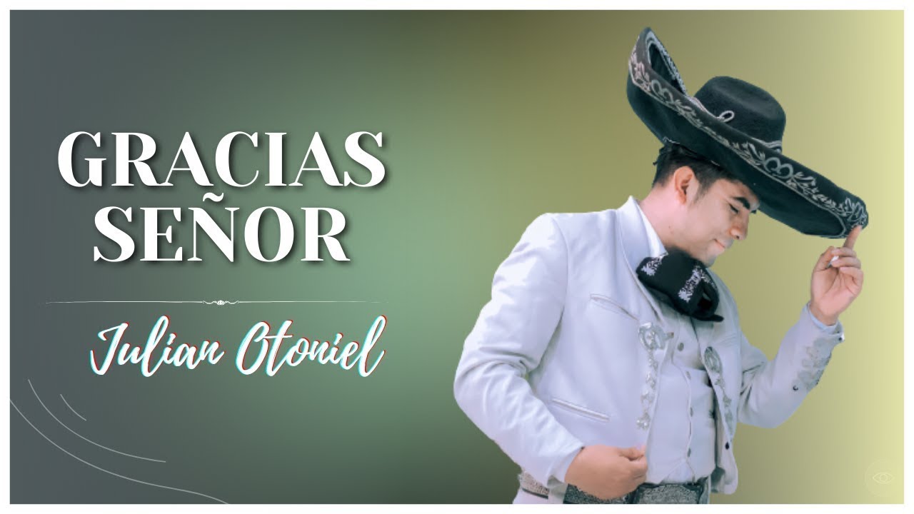 Gracias Señor - Julian Otoniel (Video Oficial)