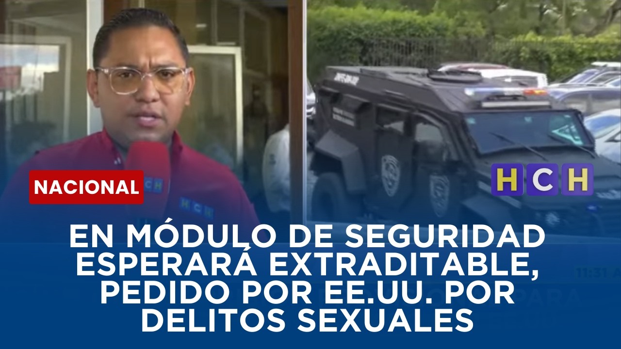 En módulo de seguridad esperará extraditable, pedido por EE.UU. por delitos sexuales
