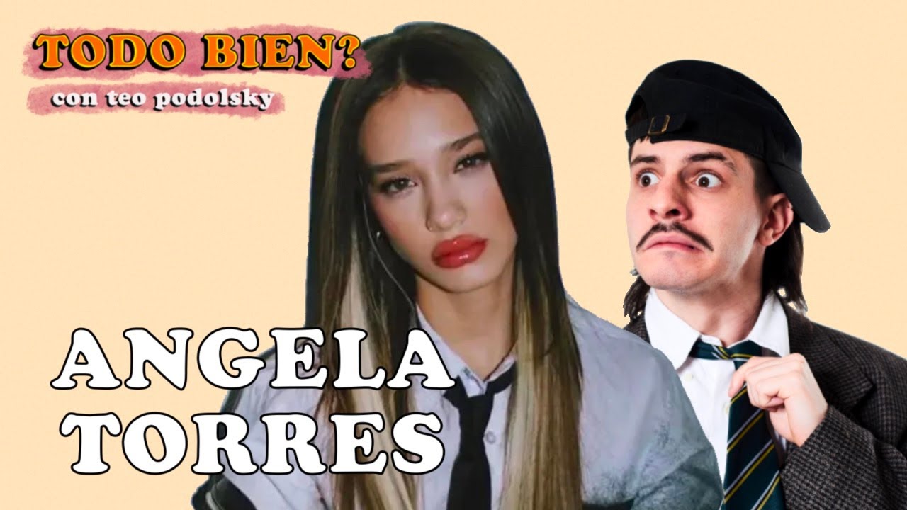 ÁNGELA TORRES en TODO BIEN? con teo podolsky