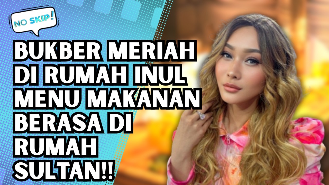 BUKBER MERIAH DI RUMAH INUL DARATISTA! TAMU SAMPAI REBUTAN THR | NO SKIP