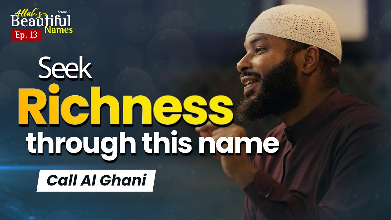 Seek richness through this name. Call Al Ghani | Allah's Beautiful Names Ep.13 | Sh.Ammar Alshukry