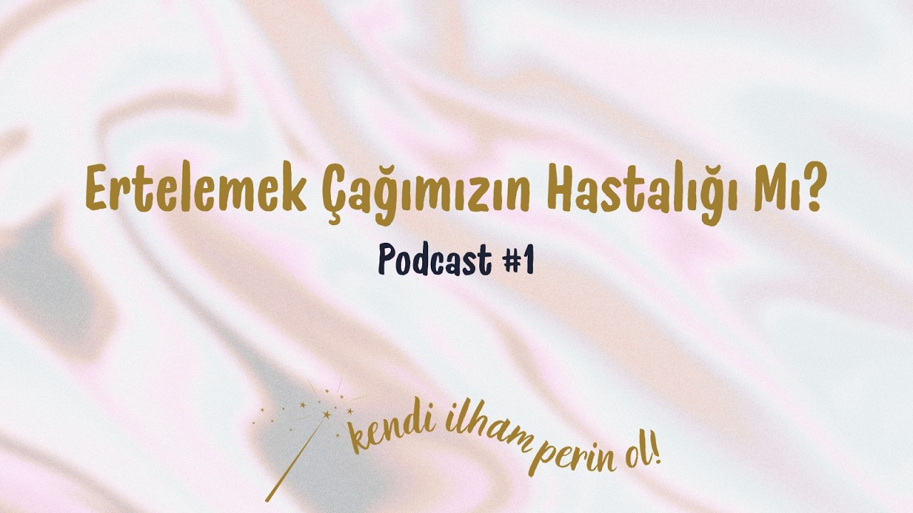 Kendi İlham Perin Ol #1 - Ertelemek Çağımızın Hastalığı Mı?
