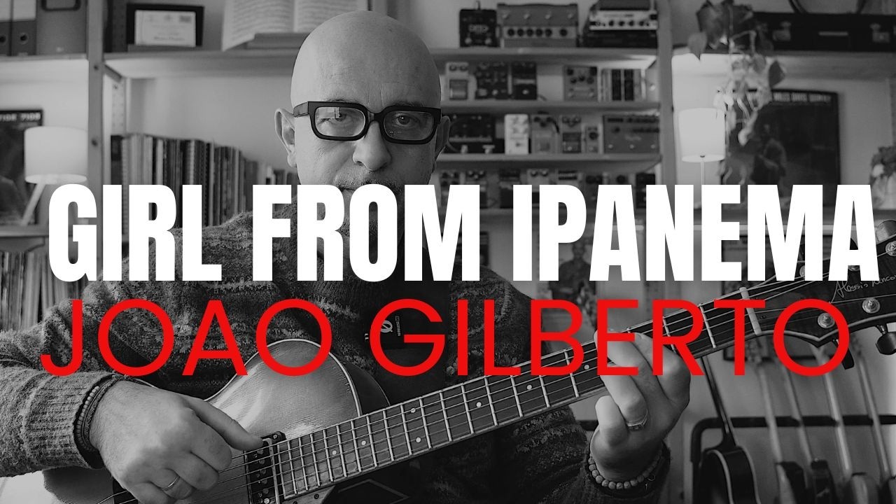 Girl from ipanema  in the Joao Gilberto style