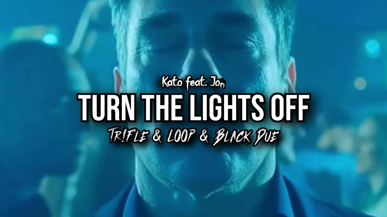 Kato feat. Jon - Turn The Lights Off (Tr!Fle & LOOP & Black Due REMIX)
