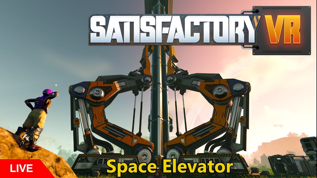 Satisfactory VR: Phase 2 - Space Elevator Relocation