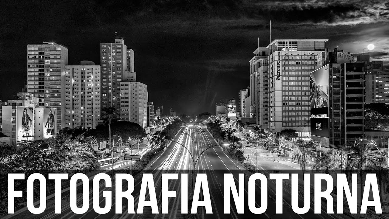 Fotografia Noturna Urbana - Aula Grátis | Tutorial para a produção de fotos noturnas