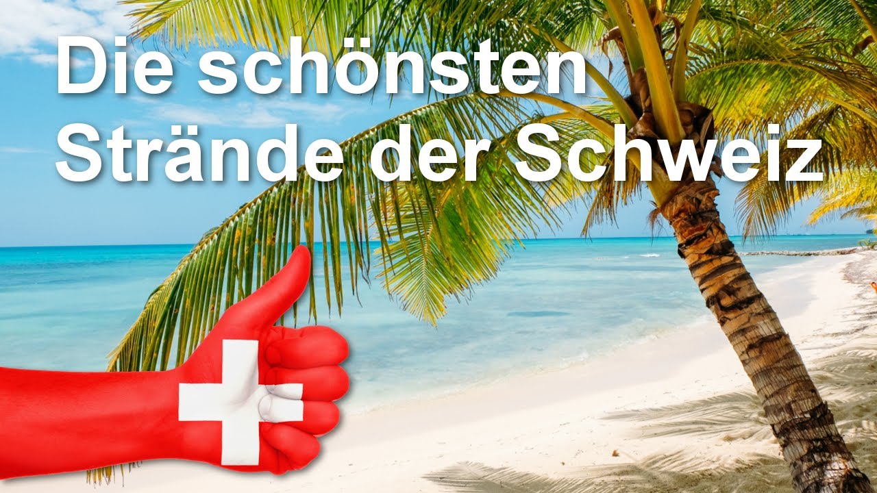 Die sch&ouml;nsten Str&auml;nde der Schweiz 🏖️👙😎