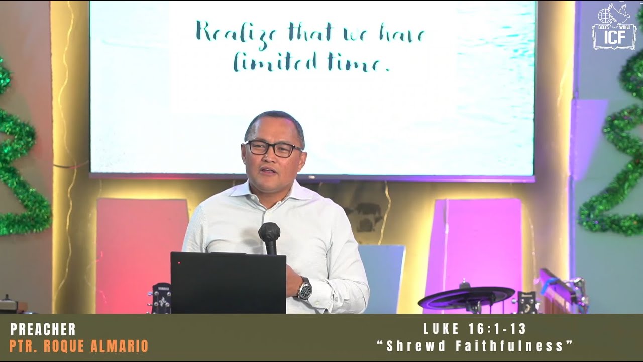 FULL SERMON: LUKE 16:1-13 “Shrewd Faithfulness” Preacher: Ptr. Roque Almario