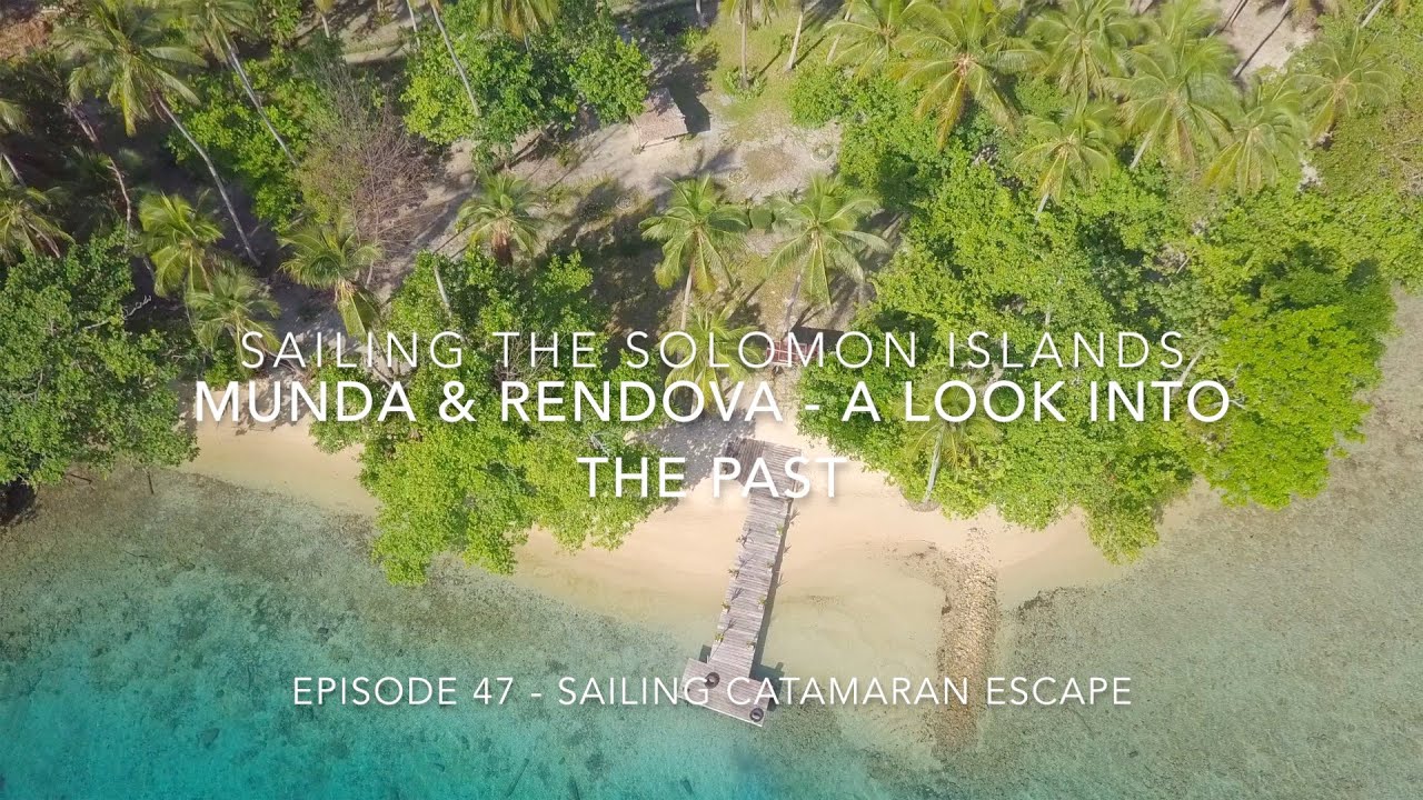 Episode 47 - Sailing the Solomon Islands -   Munda & Rendova - A look into the past.