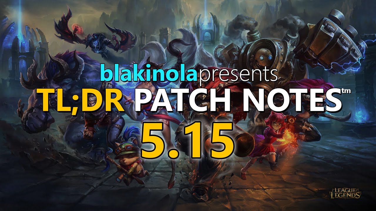 blakinola | TL;DR Patch Notes 5.15 - League of Legends