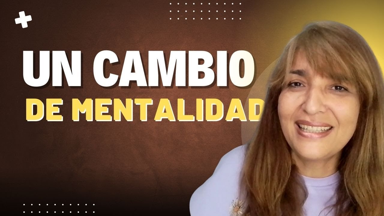 Cambia tu Mentalidad con la Palabra de Dios