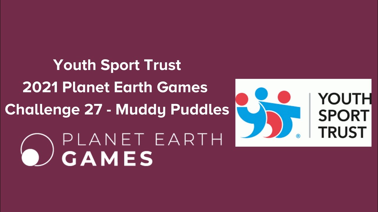 2021 PLANET EARTH GAMES: Challenge 27 - Youth Sport Trust