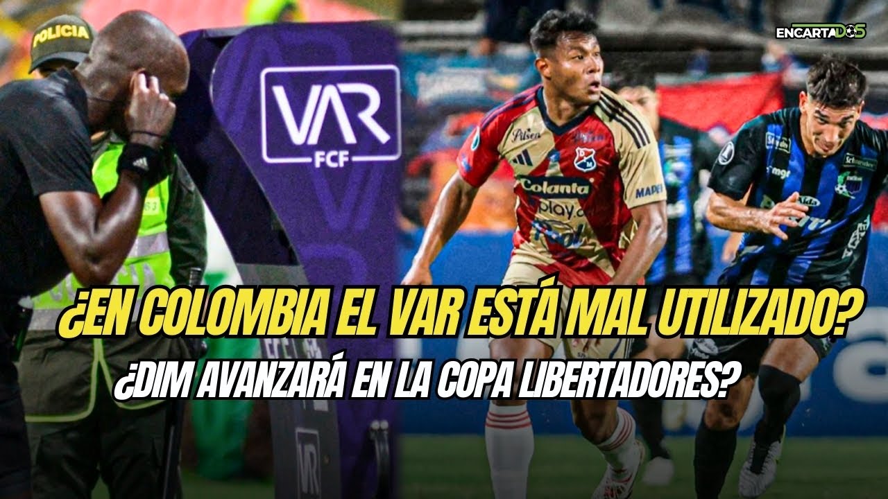 ¿En Colombia el VAR está mal utilizado? ¿DIM avanzará en la Copa Libertadores?