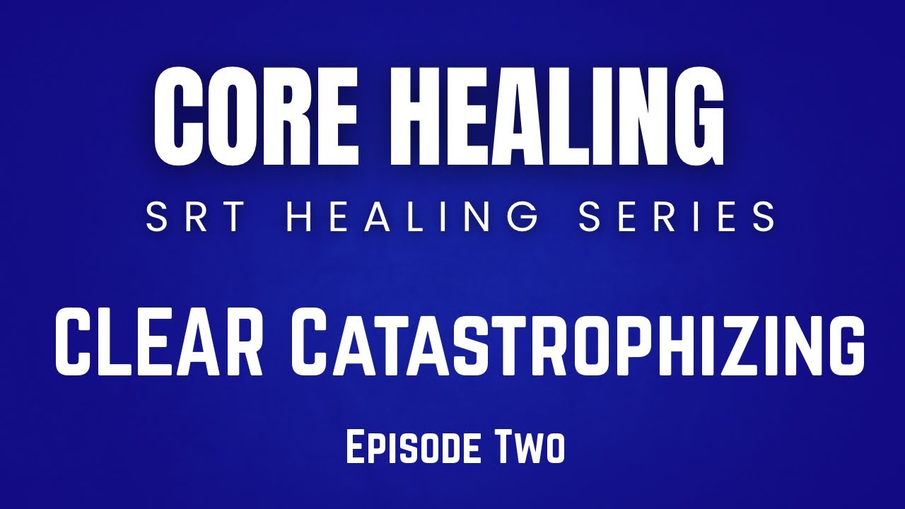 CLEAR CATASTROPHIZING | SRT CLEARING