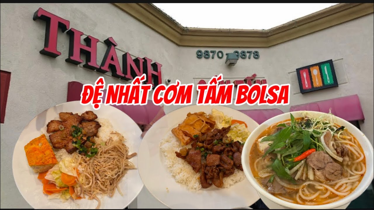 Cơm Tấm Thành |Đệ Nhất Cơm Tấm California,nổi tiếng  nhất Bolsa 9870 Bolsa Ave,Westminster, CA 92683