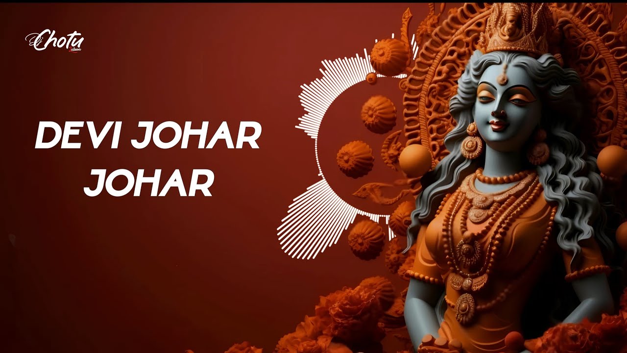 Devi Johar Johar_Alka Chandrakar (Jasgeet Remix) - DJ Chotu Latuwa