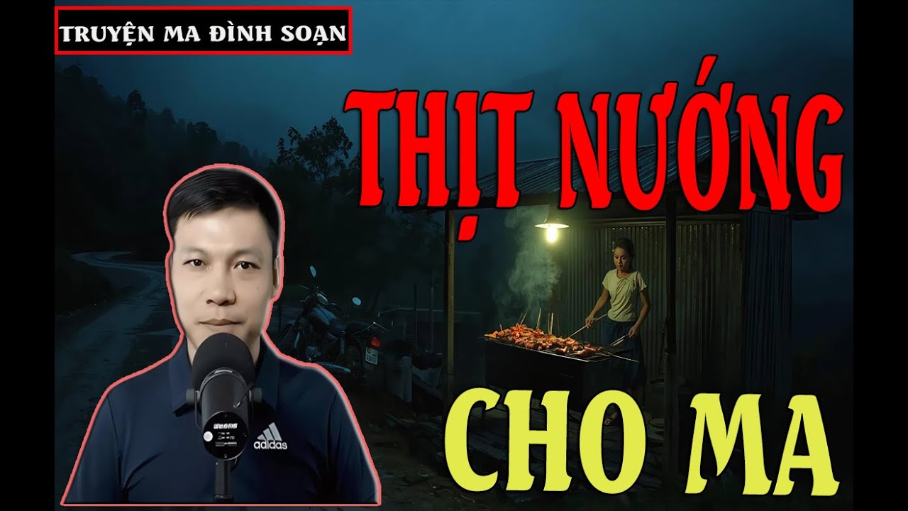 TRUYỆN MA ĐÌNH SOẠN : THỊT NƯỚNG CHO MA-  truyện ma cực hay và rợn