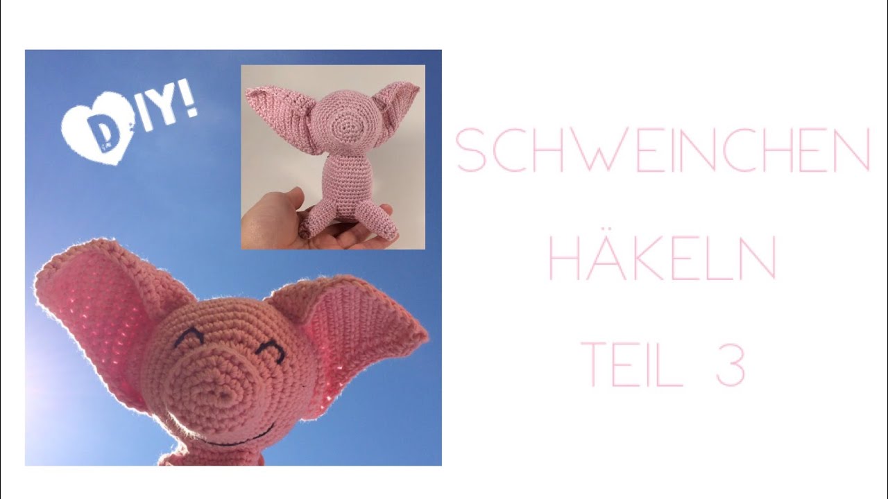 Freie Häkelanleitung: Schweinchen häkeln Teil 4