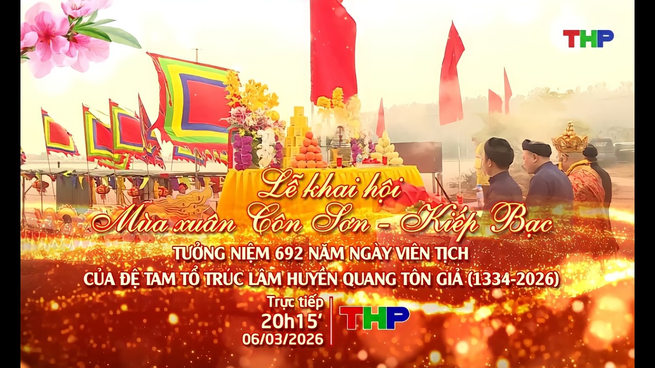 THTT Kỷ niệm 692 năm viên tịch Đệ tam Tổ Trúc Lâm Huyền Quang và khai hội Xuân Côn Sơn–Kiếp Bạc 2026