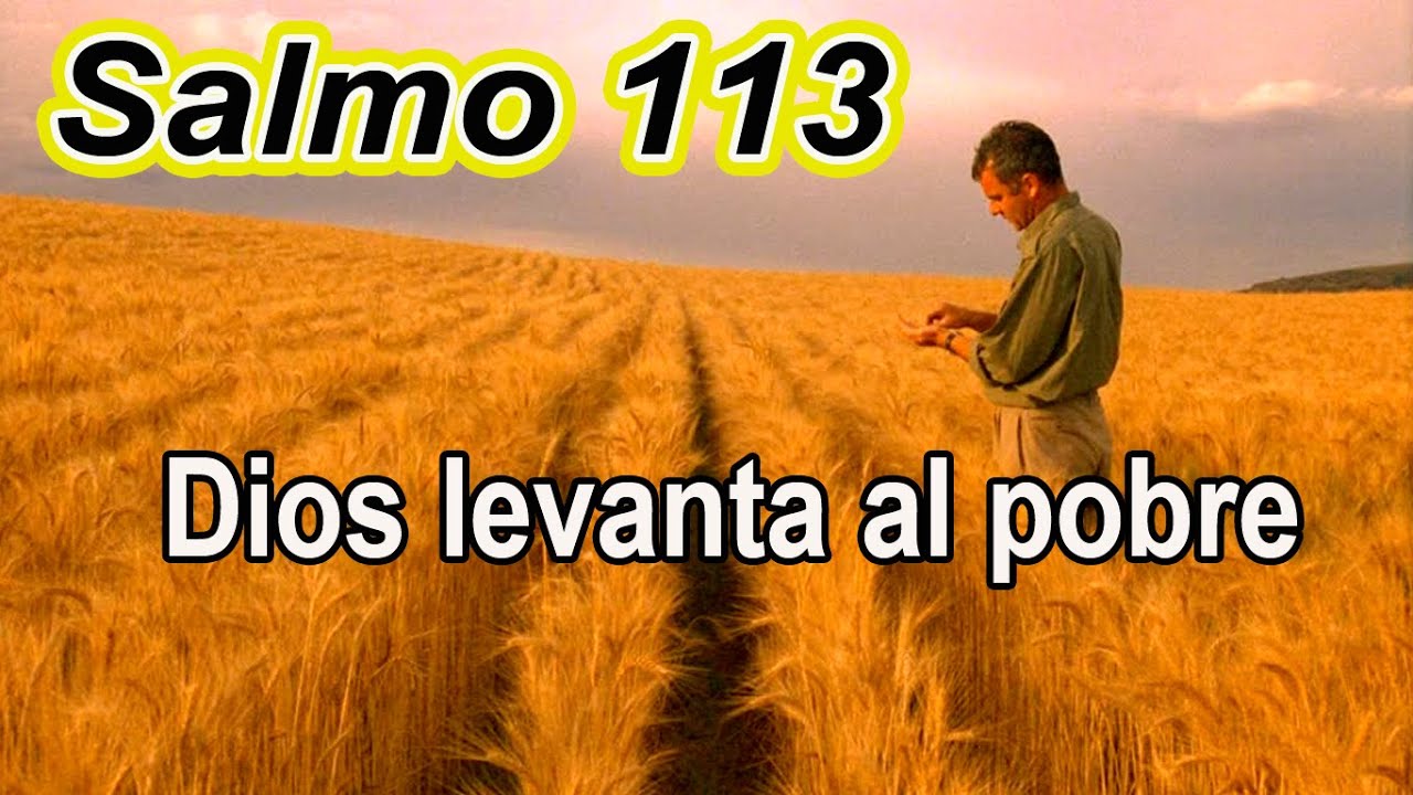 SALMO 113 -DIOS LEVANTA AL POBRE