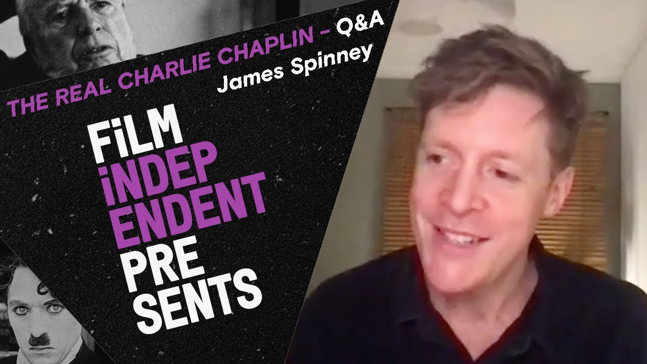 Who is THE REAL CHARLIE CHAPLIN? Filmmaker James Spinney - Q&A | Film Independent Presents