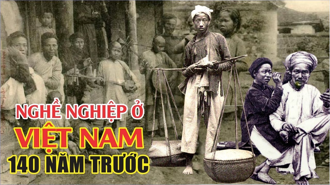 Người Việt Xưa Sống Bằng Nghề Gì ? Nghề Nghiệp ở Việt Nam 140 Năm Trước - Lịch sử