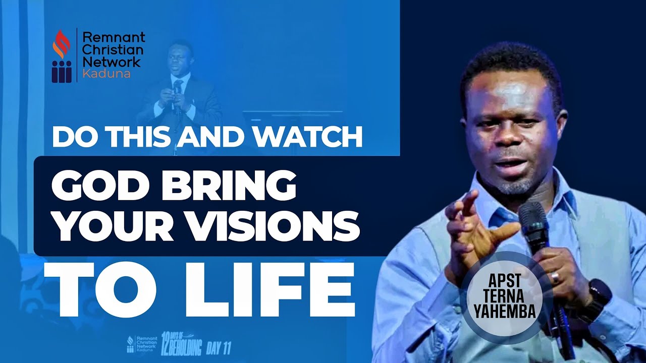 HOW TO BRING THE VISIONS GOD HAS GIVEN YOU TO REALITY || APOSTLE TERNA YAHEMBA