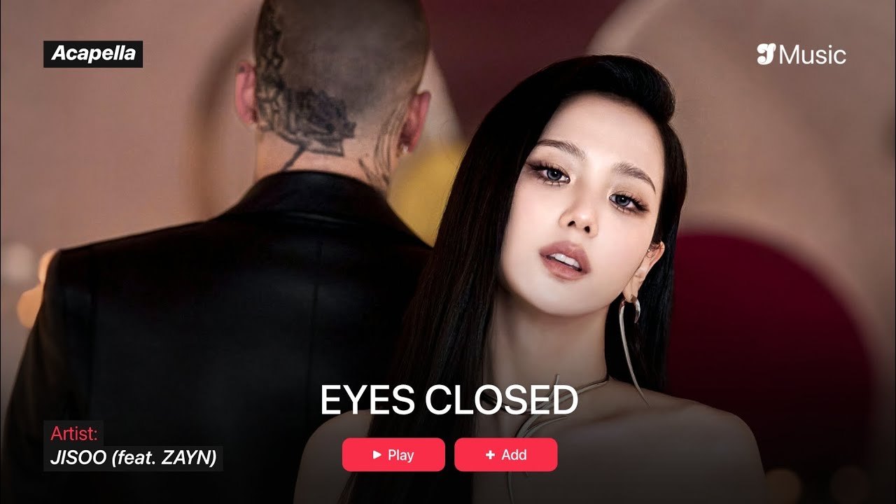 JISOO – EYES CLOSED (with ZAYN) | Acapella 