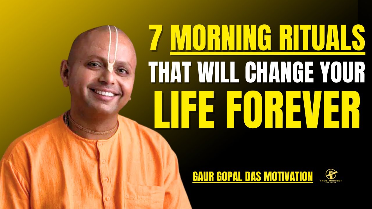 7 Morning Rituals That Will Change Your Life Forever  | Gaur Gopal Das Motivation