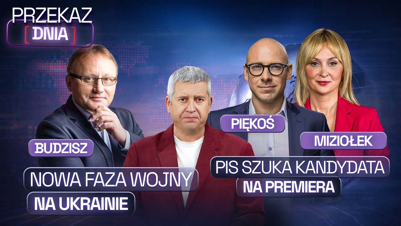 NOWA FAZA WOJNY NA UKRAINIE, NOWY KANDYDAT PiS NA PREMIERA, GDZIE JEST ROMANOWSKI? - PRZEKAZ DNIA