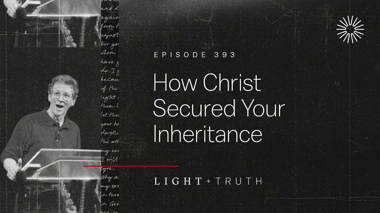 How Christ Secured Your Inheritance